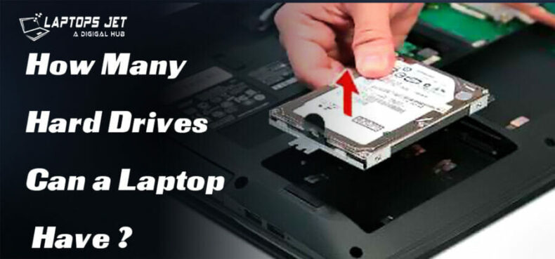 How Many Hard Drives Can a Laptop Have? Best Guide 2023