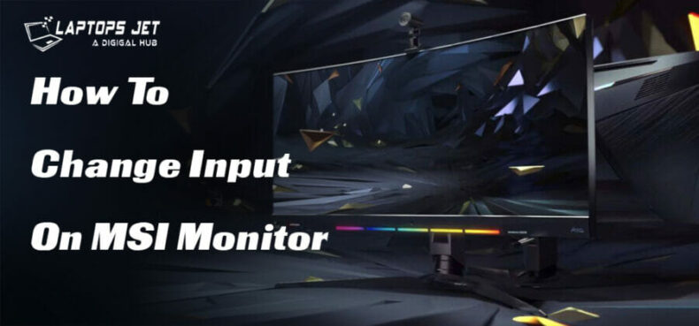 How To Change Input On MSI Monitor? | Best Guide of 2023