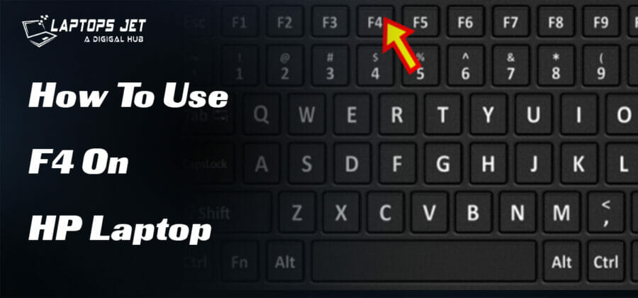 How To Use F4 On HP Laptop? | Best Guide Of 2023