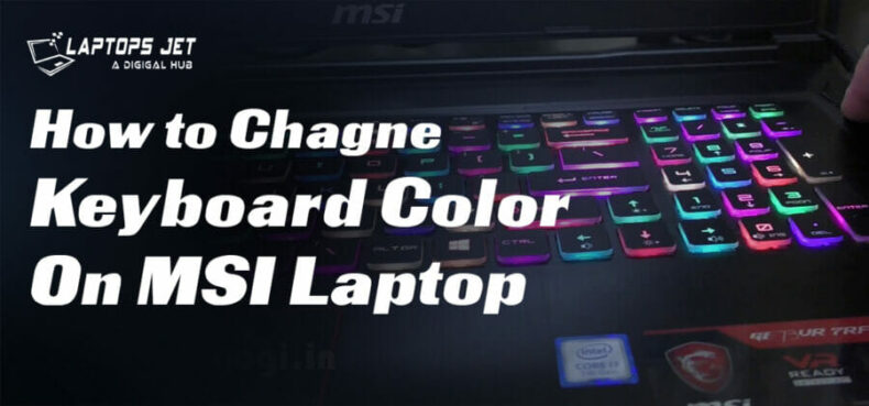 How to Change Keyboard Color on MSI Laptop?| Best 2023 Guide