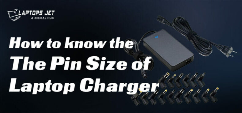 How to Know the Pin Size of Laptop Charger? | Best Guide of 2023
