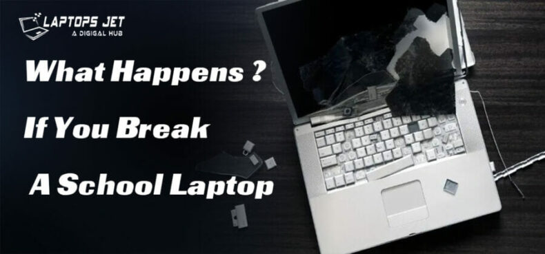 What Happens If You Break A School Laptop? | Best Solution 2023