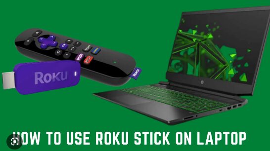 Can You Use Roku Stick On Laptop? Best Guide 2023